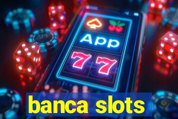 banca slots