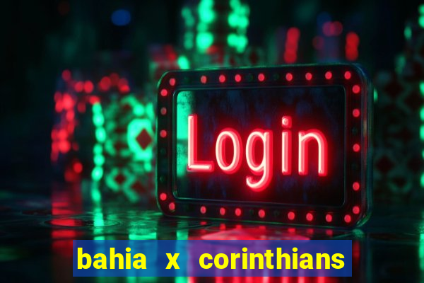 bahia x corinthians onde assistir