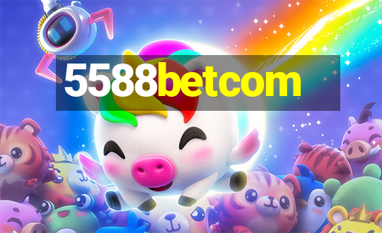 5588betcom