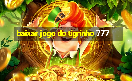 baixar jogo do tigrinho 777