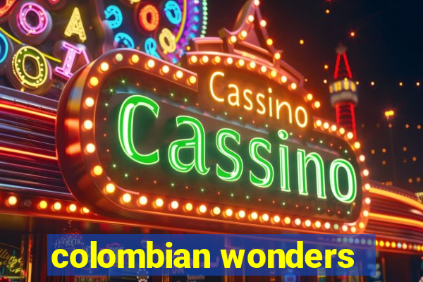 colombian wonders