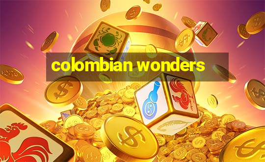 colombian wonders