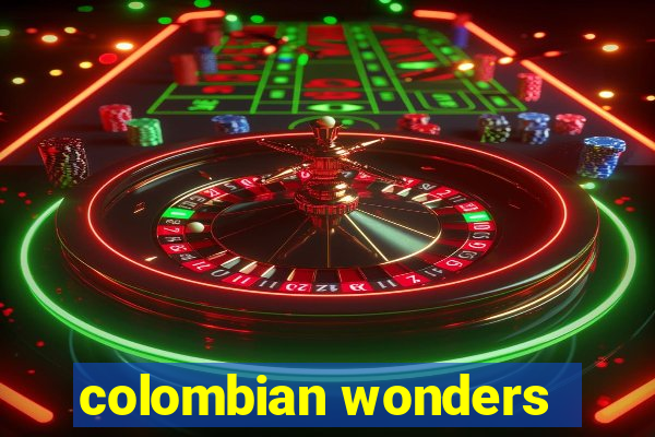 colombian wonders