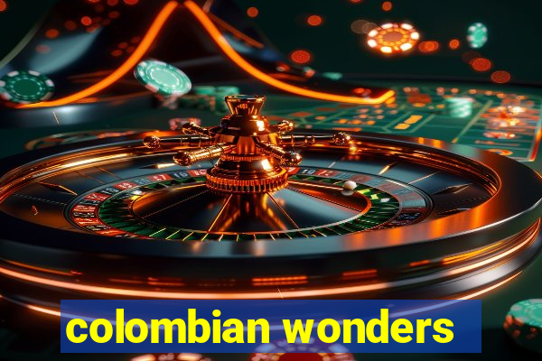 colombian wonders