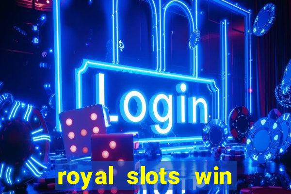 royal slots win lucky cash