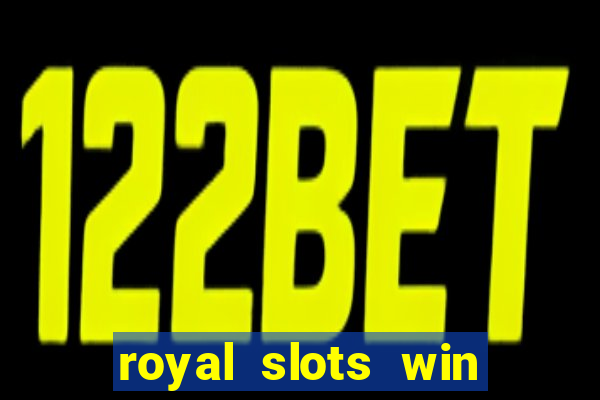 royal slots win lucky cash