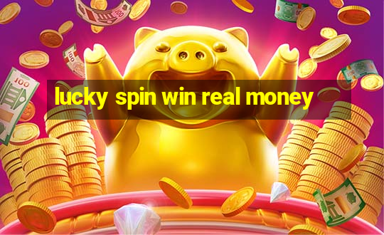 lucky spin win real money