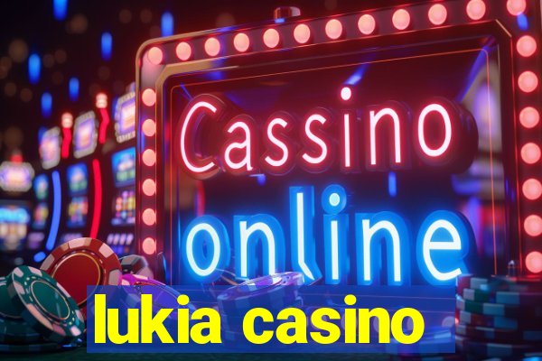 lukia casino