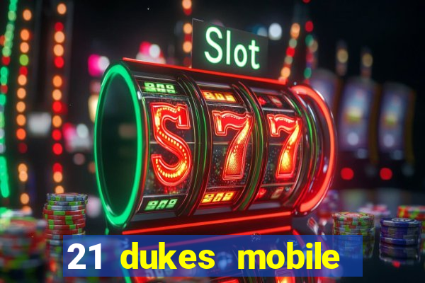 21 dukes mobile casino app