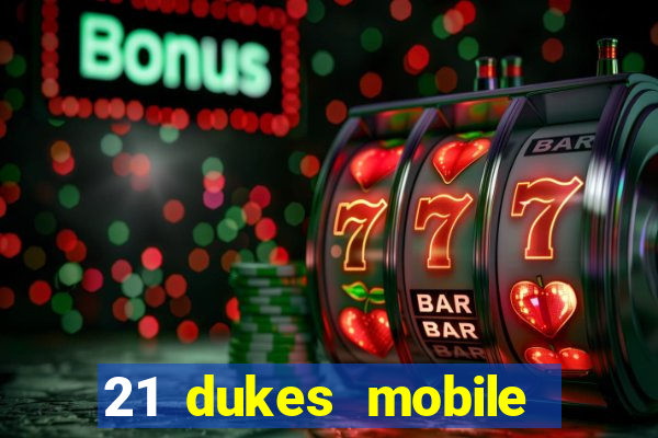 21 dukes mobile casino app