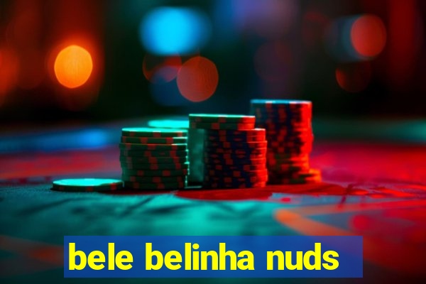 bele belinha nuds