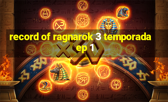 record of ragnarok 3 temporada ep 1