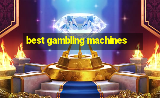 best gambling machines