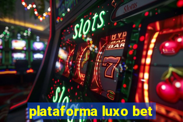 plataforma luxo bet