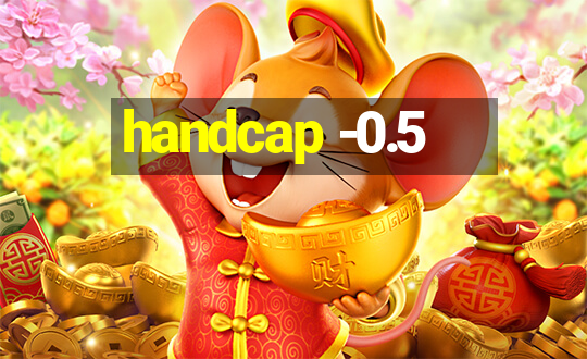 handcap -0.5