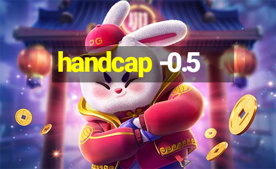 handcap -0.5