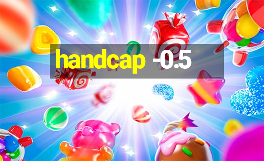 handcap -0.5