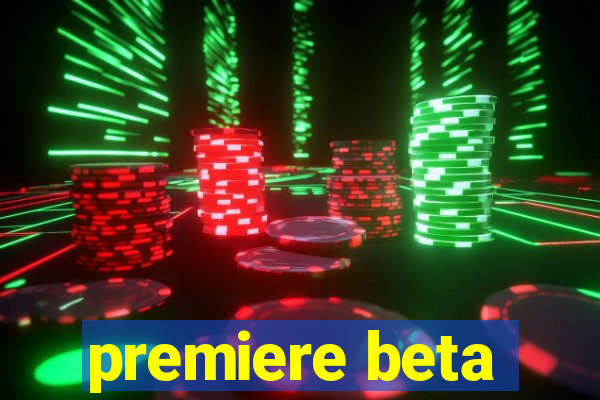 premiere beta