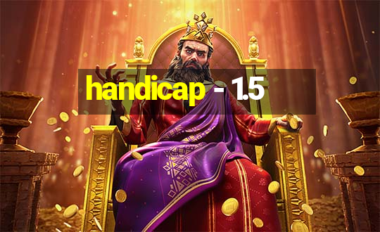 handicap - 1.5