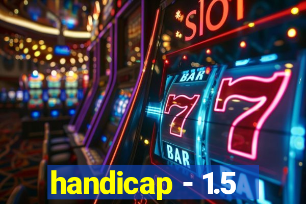 handicap - 1.5