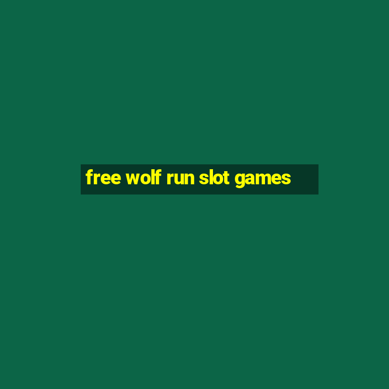 free wolf run slot games