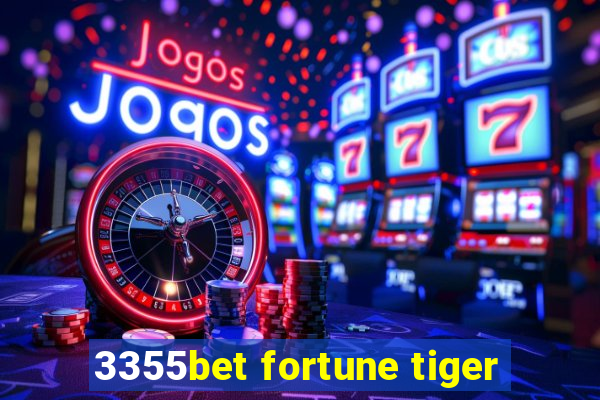 3355bet fortune tiger