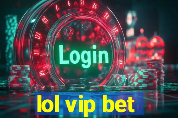 lol vip bet