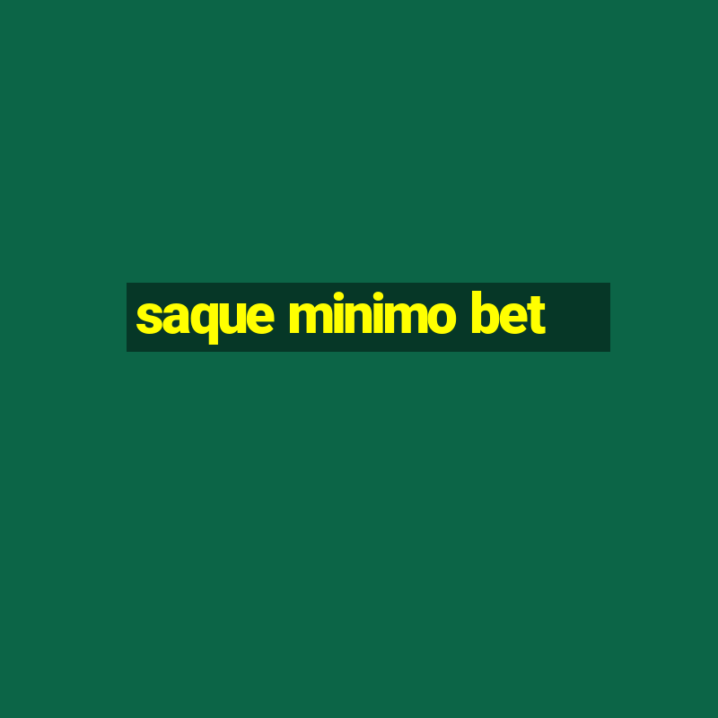 saque minimo bet