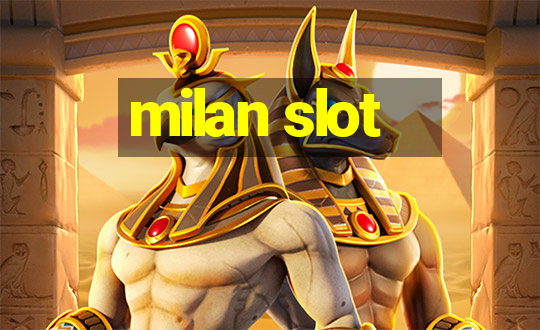 milan slot