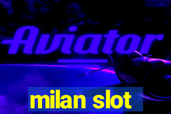 milan slot