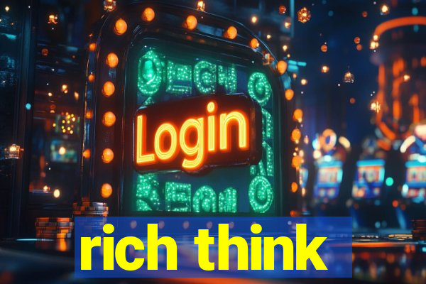 rich think