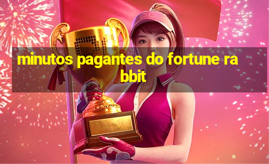 minutos pagantes do fortune rabbit