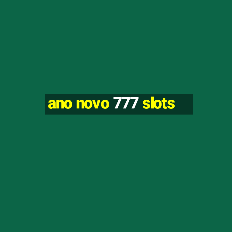 ano novo 777 slots