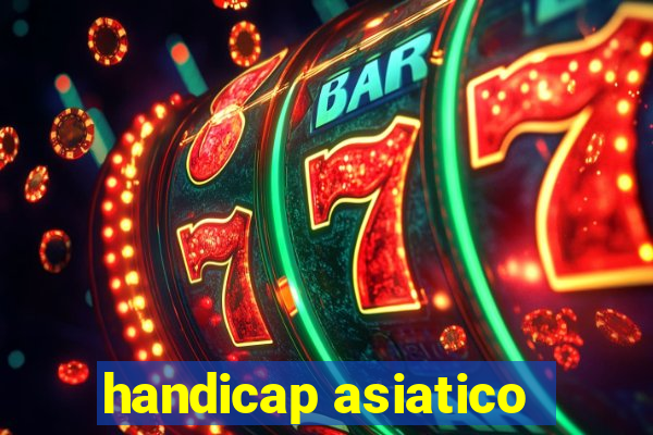 handicap asiatico