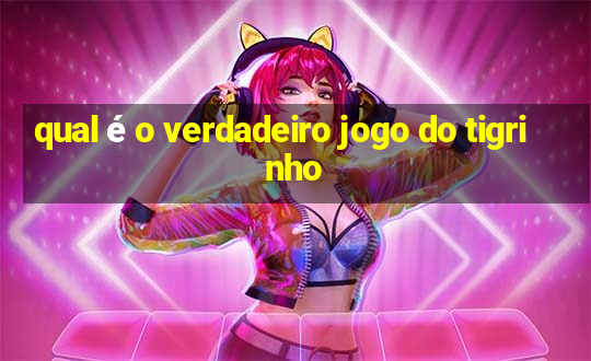 qual é o verdadeiro jogo do tigrinho