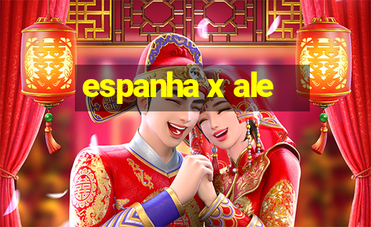 espanha x ale