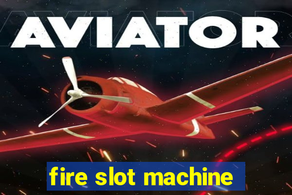 fire slot machine