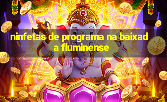 ninfetas de programa na baixada fluminense