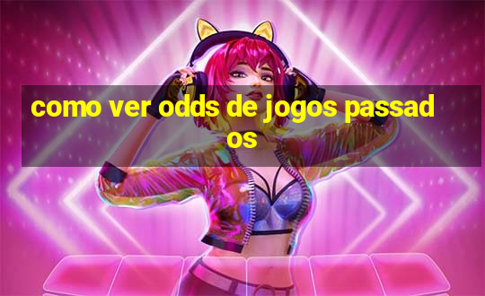 como ver odds de jogos passados