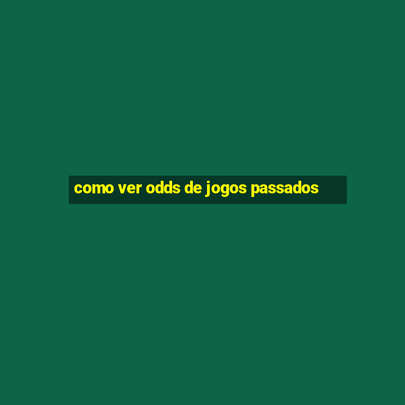 como ver odds de jogos passados