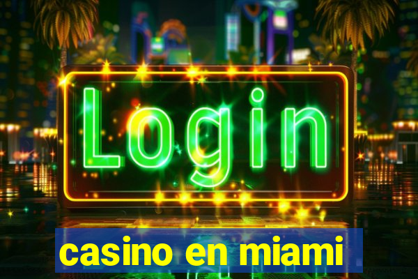 casino en miami