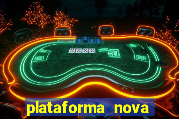 plataforma nova pagando hoje