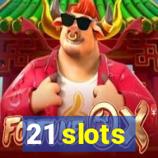 21 slots