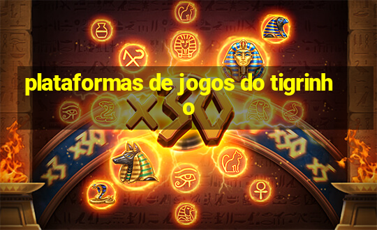 plataformas de jogos do tigrinho