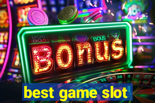 best game slot