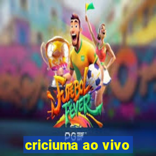 criciuma ao vivo