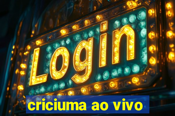 criciuma ao vivo