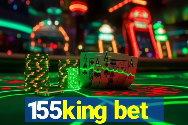 155king bet