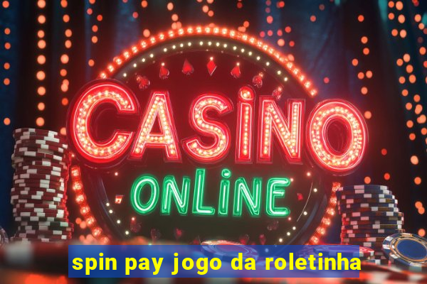 spin pay jogo da roletinha