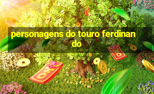 personagens do touro ferdinando